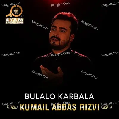 Bulalo Karbala - Kumail Abbas Rizvi