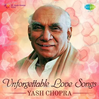Unforgettable Love Songs - Yash Chopra - Rajesh Roshan