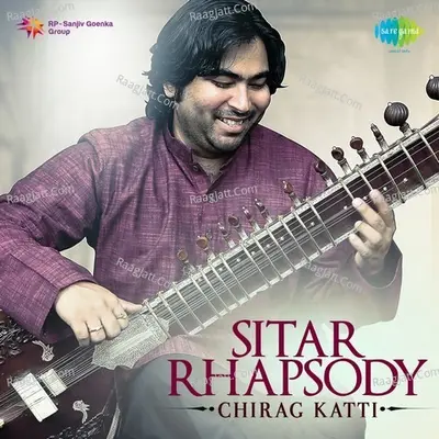 Sitar Rhapsody By Chirag Katti - Chirag Katti