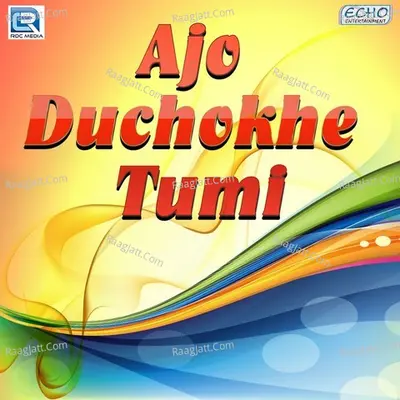Ajo Duchokhe Tumi Poster