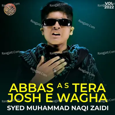 Abbas A S Tera Josh E Wagha, Vol. 2022 - Syed Muhammad Naqi Zaidi