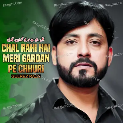 Chal Rahi Hai Meri Gardan Pe Chhuri - 