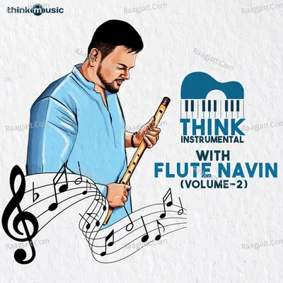 Think Instrumental with Flute Navin - Volume 02 - Flute Navin