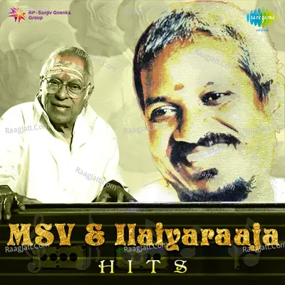 MSV & Ilaiyaraaja Hits - M. S. Viswanathan