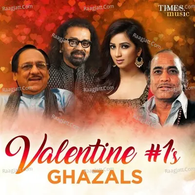 Valentine #1s - Ghazals - Ghulam Ali