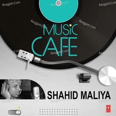 Music Cafe - Shahid Maliya Poster