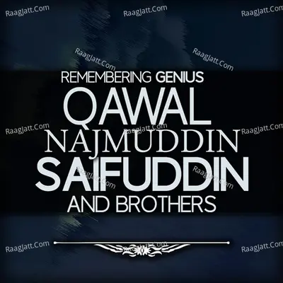 Remembering Genius - Qawal Najmuddin Saifuddin And Brothers