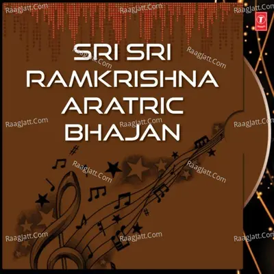 Sri Sri Ramkrishna Aratric Bhajan - Shankar Prasad Som