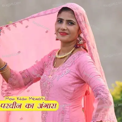 Parveen Ka Angara - Moin Khan Mewati