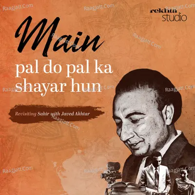 Main Pal Do Pal ka Shayar Hun: Revisiting Sahir with Javed Akhtar By Rekhta - season - 1 Poster