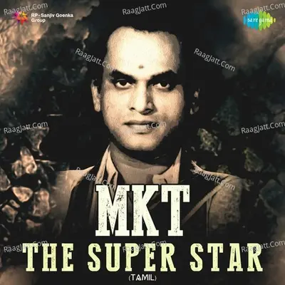 MKT - The Super Star - M. K. Thyagaraja Bhagavathar