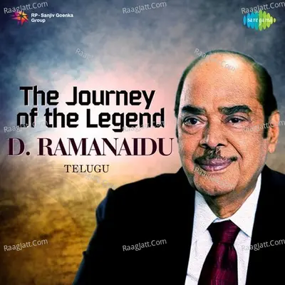 The Journey of the Legend - D. Ramanaidu - Ghanatasala