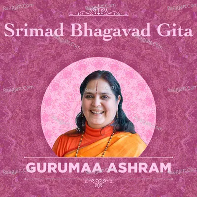 Srimad Bhagavad Gita By Gurumaa - Gurumaa Ashram
