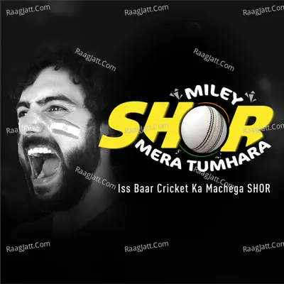 Miley Shor Mera Tumhara