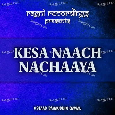 Kesa Naach Nachaaya - Ustaad Bahauddin Qawal