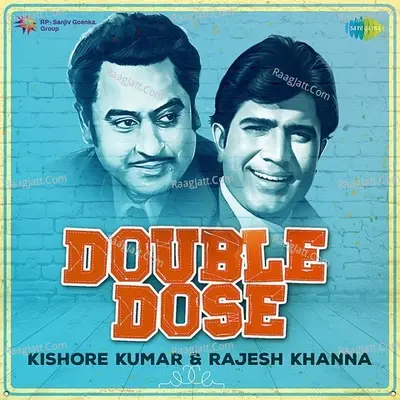 Double Dose - Kishore Kumar And Rajesh Khanna - Kishore Kumar