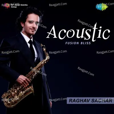 Acoustic Fusion Bliss by Raghav Sachar - Raghav Sachar