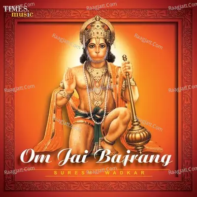 Om Jai Bajrang - Suresh Wadkar Sanjeev Kumar And Nikhil