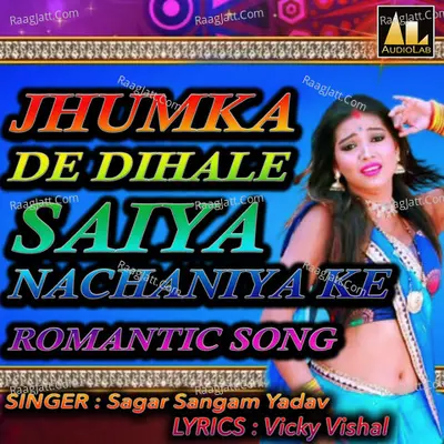 JHUMKA DE DIHALE SAIYA NACHANIYA KE ROMANTIC SONG Poster