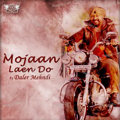 Mojaan Laen Do - Daler Mehndi