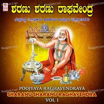 Poojyaya Raghavendraya - Sharanu Sharanu Raghavendra Vol-1 Poster