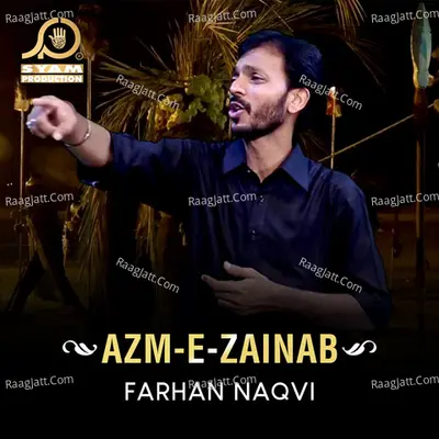 Azm E Zainab - Farhan Naqvi