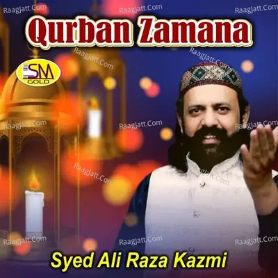 Qurban Zamana - Syed Ali Raza Kazmi