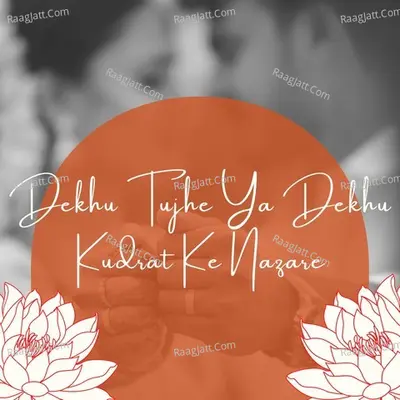 Dekhu Tujhe Ya Dekhu Kudrat Ke Nazare Poster