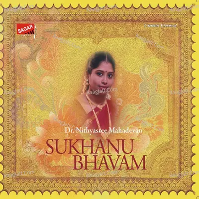 Sukhanu Bhavam - Dr. Nithyasree Mahadevan