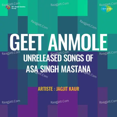 Geet Anmole Unreleased Songs Of Asa Singh Mastana - Jagjit Kaur