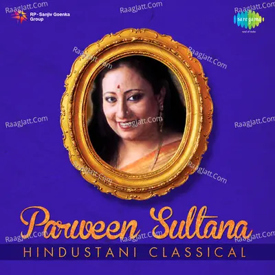 Parween Sultana (hindusthani Classical) - Parveen Sultana