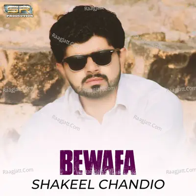 Bewafa - Shakeel Chandio