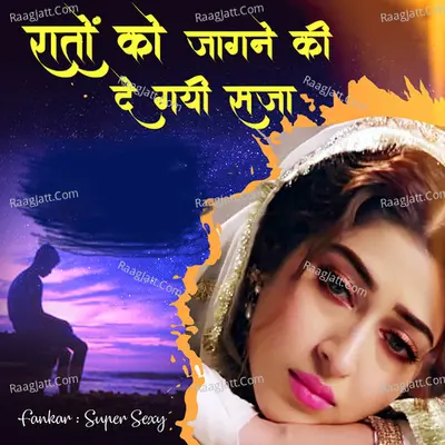 Raaton Ko Jagne Ki De Gayi Saja