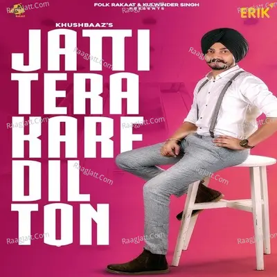 Jatti Tera Kare Dil Ton Cover