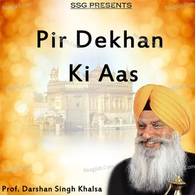 Pir Dekhan Ki Aas - Prof. Darshan Singh Khalsa