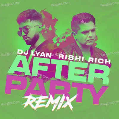 After Party (Rishi Rich Remix) Cover
