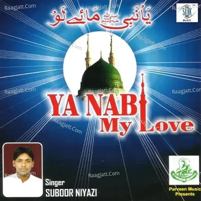 Ya Nabi My Love - Suboor Niyazi