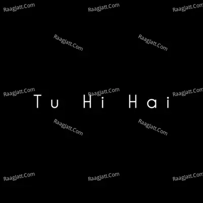 Tu Hi Hai