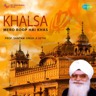 Khalsa Mero Roop Hai Khas - Prof. Satnaam Singh Ji Sethi