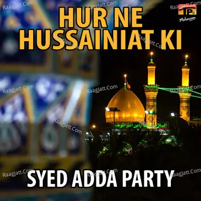 Hur Ne Hussainiat Ki - Syed Adda Party
