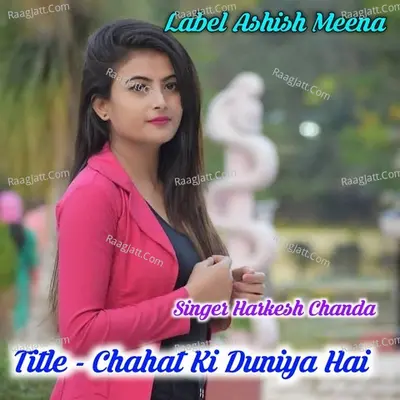 Chahat Ki Duniya Hai