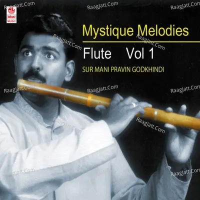 Mystique Melodies Flute Vol-1 - Surmani Pravin Godkhindi