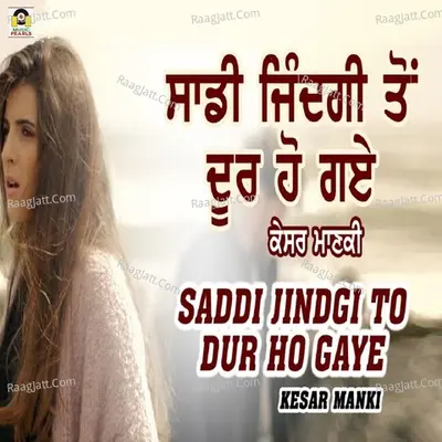 Saddi Jindagi To Dur Ho Gaye
