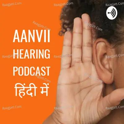 Aanvii Hearing Podcast Hindi - season - 1 - Aanvii Hearing