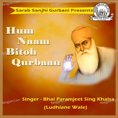 Hum Naam Bitoh Qurbaan - Bhai Paramjeet Singh Ji Khalsa Ludhiane Wale
