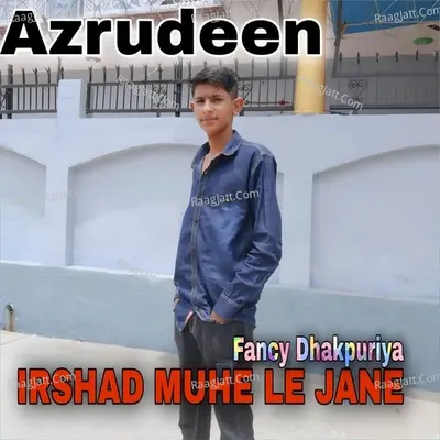 IRSHAD MUHE LE JANE
