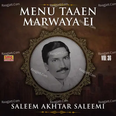 Menu Taaen Marwaya Ei, Vol. 36 - Saleem Akhtar Saleemi