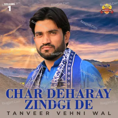 Char Deharay Zindgi De, Vol. 1 - Tanveer Vehni Wal