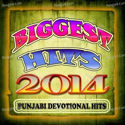Biggest Hits 2014 - Punjabi Devotional Hits - Sukshinder Shinda