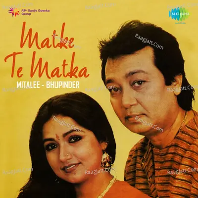 Matke Te Matka - Mitali And Bhupinder  - Bhupinder Singh